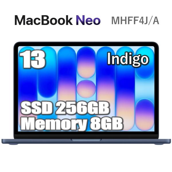 MacBook Neo 256GB SSD 8GB メモリ Apple A18 Proチップ MHFF4J/A 13インチ 6コア インディゴ Liquid Retina ディスプレイ 新品 13型 MHFF4JA アップル
